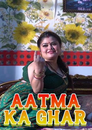 Aatma Ka Ghar (2025) Hindi WebSex Short Films