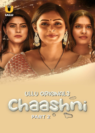 Chaashni (2025) Season 1 Part 2 Hindi ULLU Web Series