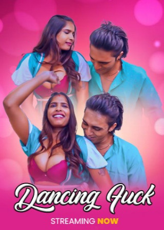 Danching Fuck (2025) Hindi Uncut Short Films