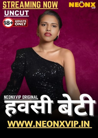 Hawasi Beti (2025) NeonX Hindi Hot Short Film