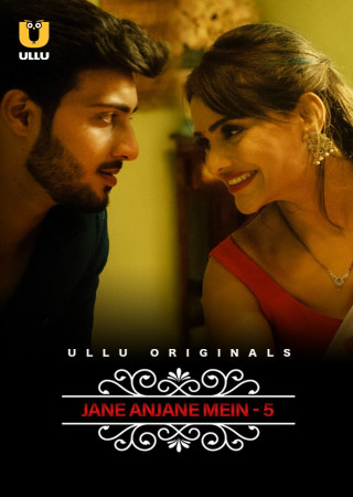Jane Anjane Mein (2022) Hindi Season 05 EP1-EP4 ULLU WEB Series
