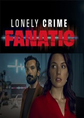 Lonely Crime Fanatic (2024) English