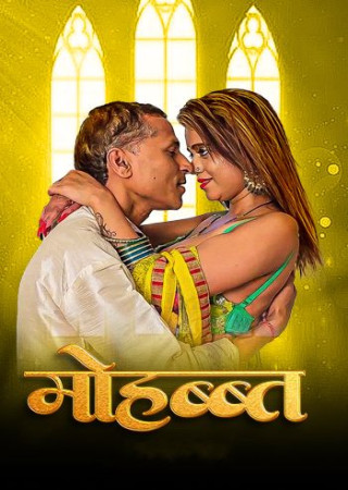 Mohabat (2025) Hindi Uncut Short Films