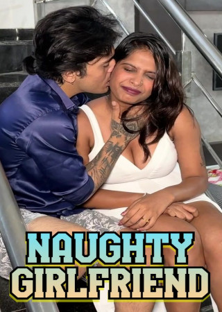 Naughty Girlfriend (2025) Uncut Hot Short Films