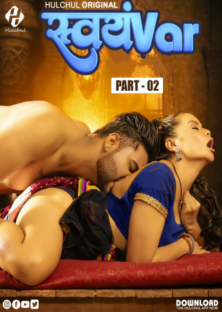 Svayamvar (2025) Hindi Season 1 Part 2 HulChul ORG. WEB Series
