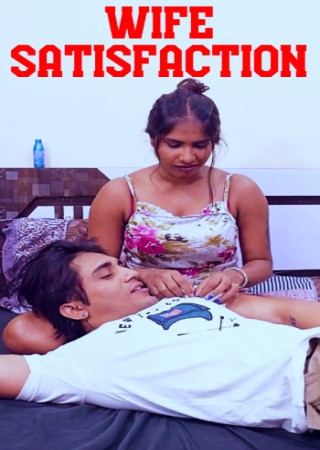 Wife Satisfaction (2025) Hindi Uncut Short Films